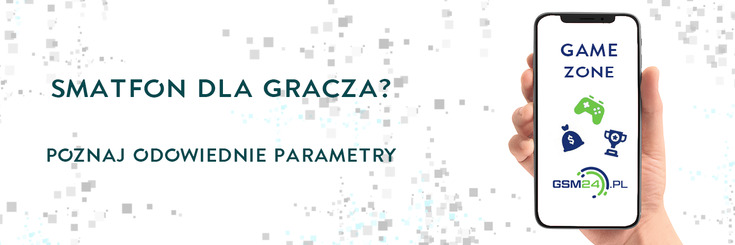 Na co zwrócić uwagę, wybierając telefon do gier?