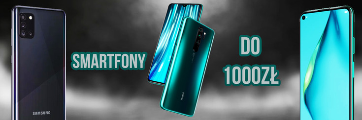 Jaki smartfon do 1000zł
